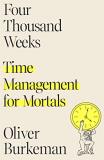 Oliver Burkeman Four Thousand Weeks Time Management For Mortals 