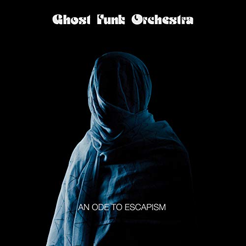 Ghost Funk Orchestra/An Ode To Escapism@Amped Exclusive