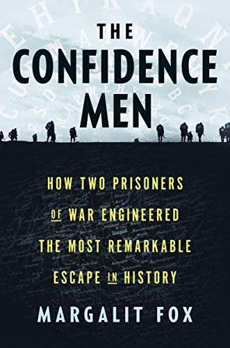 Margalit Fox/The Confidence Men@How Two Prisoners of War Engineered the Most Rema