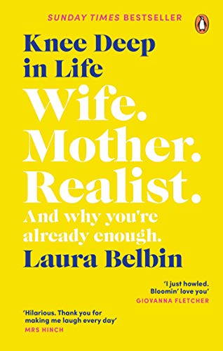 Laura Belbin Knee Deep In Life Wife Mother Realist... And Why We're Already En 