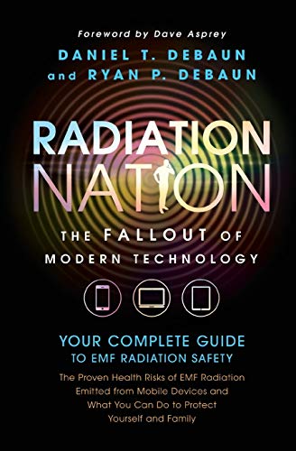 Daniel T. Debaun/EMF Book@ Radiation Nation - Complete Guide to EMF Protecti