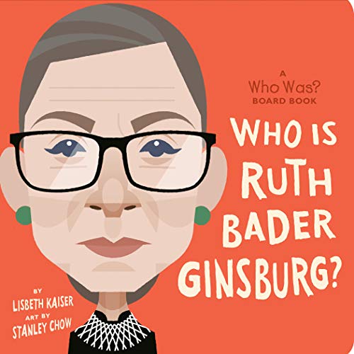 Lisbeth Kaiser/Who Is Ruth Bader Ginsburg?@A Who Was? Board Book