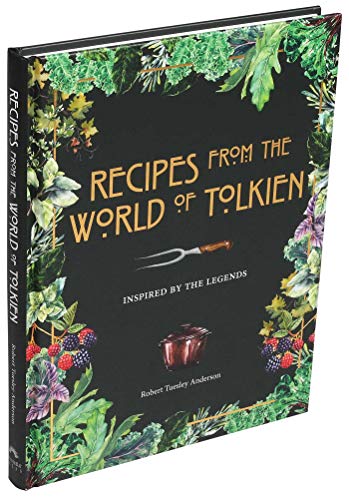 Robert Tuesley Anderson/Recipes from the World of Tolkien@Inspired by the Legends