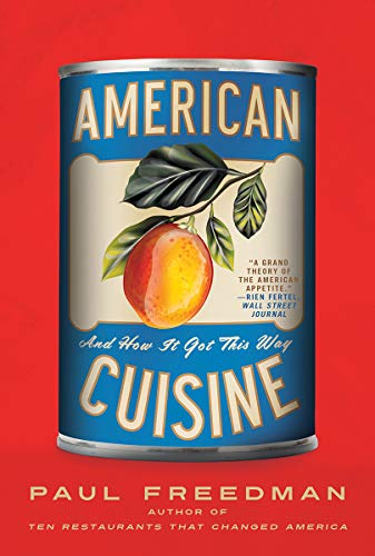 Paul Freedman/American Cuisine@And How It Got This Way