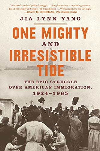 Jia Lynn Yang/One Mighty and Irresistible Tide@ The Epic Struggle Over American Immigration, 1924