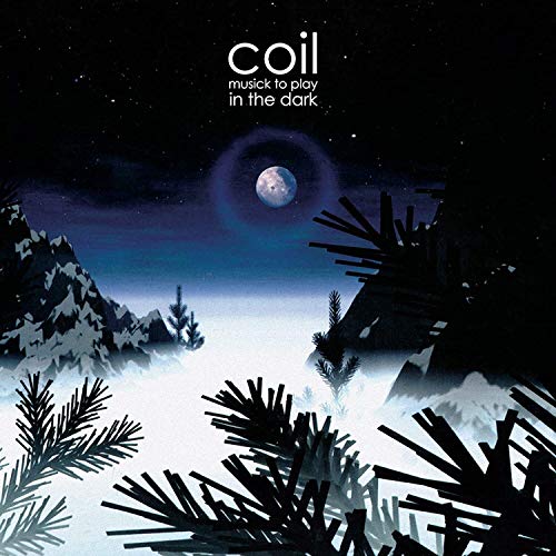 Coil Musick To Play In The Dark Amped Exclusive 