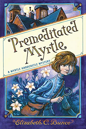 Elizabeth C. Bunce/Premeditated Myrtle (Myrtle Hardcastle Mystery 1)