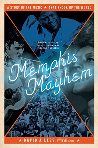 David A. Less/Memphis Mayhem@ A Story of the Music That Shook Up the World