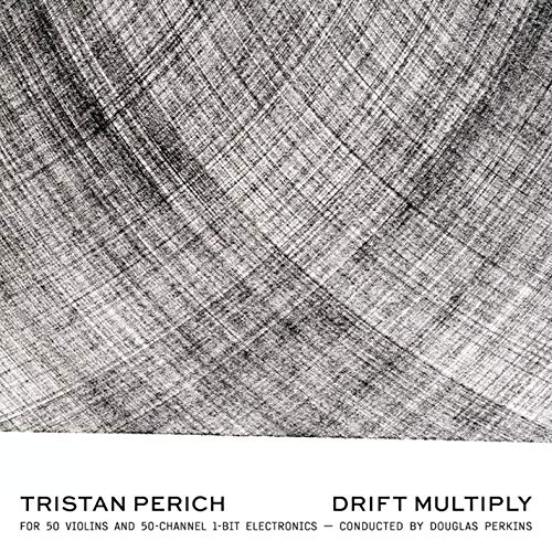 Tristan Perich & Douglas Perkins/Drift Multiply