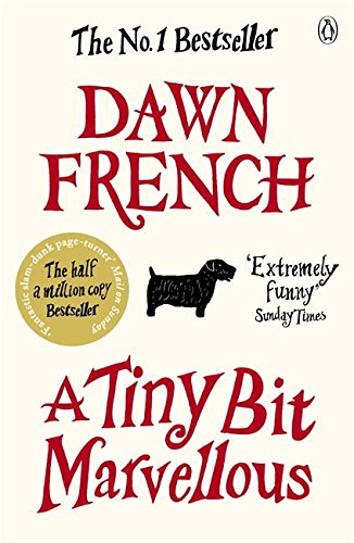 Dawn French/A Tiny Bit Marvellous