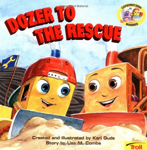 Lisa M. Combs/Dozer To The Rescue Construction Buddies