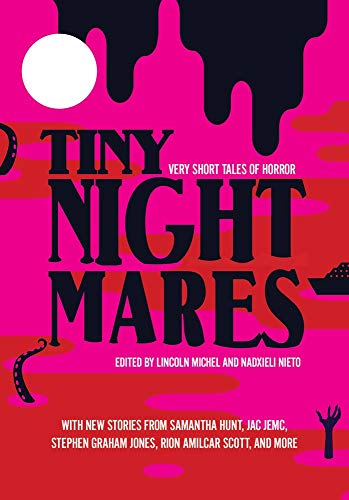 Lincoln Michel/Tiny Nightmares@Very Short Stories of Horror