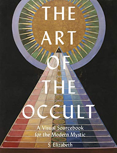 S. Elizabeth/The Art of the Occult@ A Visual Sourcebook for the Modern Mystic