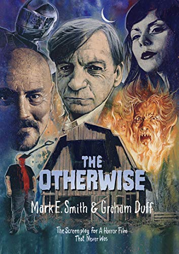 Mark E. Smith/The Otherwise@The Screenplay for a Horror Film That Never Was