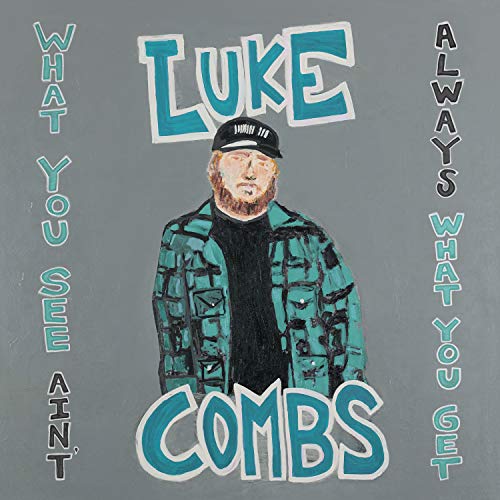 Luke Combs What You See Ain't Always What 