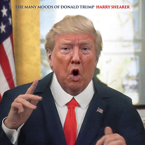 Harry Shearer Many Moods Of Donald Trump Explicit Version 