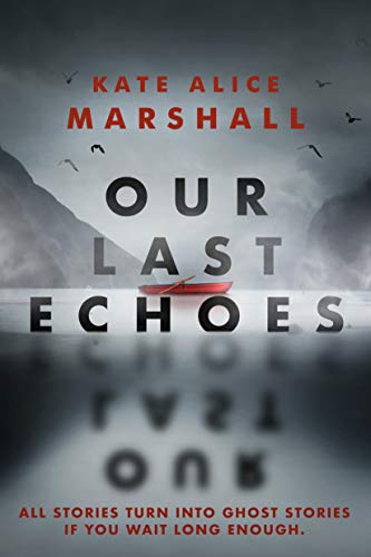 Kate Alice Marshall/Our Last Echoes