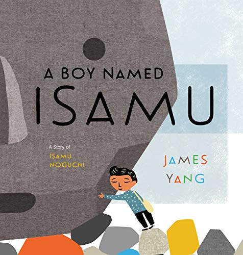 James Yang/A Boy Named Isamu@ A Story of Isamu Noguchi