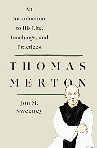 Jon M. Sweeney/Thomas Merton@ An Introduction to His Life, Teachings, and Pract