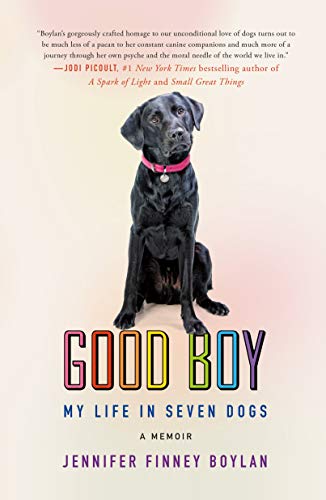 Jennifer Finney Boylan/Good Boy@My Life in Seven Dogs