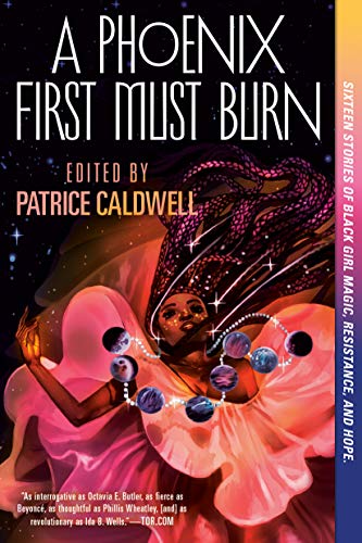 Patrice Caldwell/A Phoenix First Must Burn@Sixteen Stories of Black Girl Magic, Resistance, and Hope
