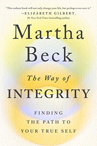 Martha Beck/The Way of Integrity@Finding the Path to Your True Self