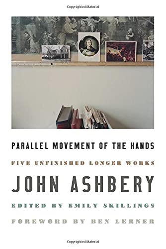 John Ashbery/Parallel Movement of the Hands@Five Unfinished Longer Works