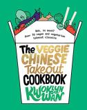Kwoklyn Wan The Veggie Chinese Takeout Cookbook Wok No Meat? Over 70 Vegan And Vegetarian Takeou 