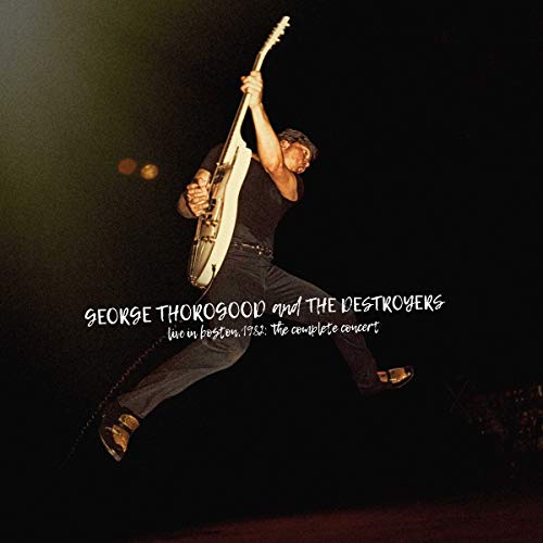 George Thorogood & The Destroyers Live In Boston 1982 The Complete Concert 2 CD Deluxe Edition 