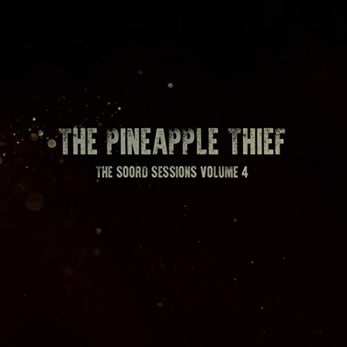 The Pineapple Thief The Soord Sessions Volume 4 