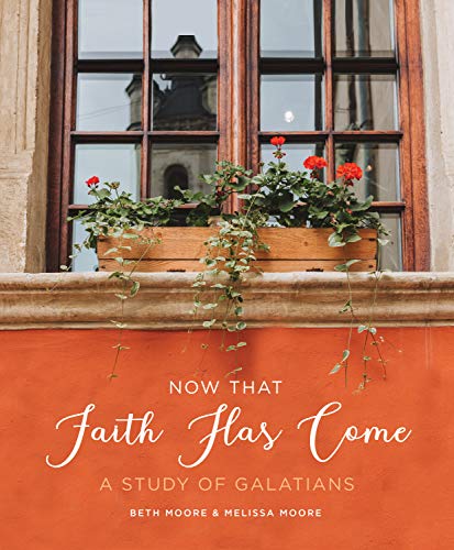 Beth Moore/Now That Faith Has Come@ A Study of Galatians