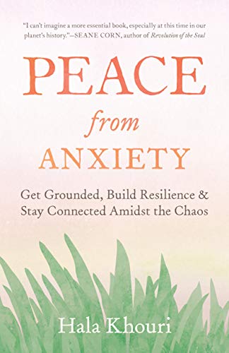 Hala Khouri/Peace from Anxiety@Get Grounded, Build Resilience, and Stay Connecte