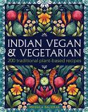 Mridula Baljekar Indian Vegan & Vegetarian 200 Traditional Plant Based Recipes 