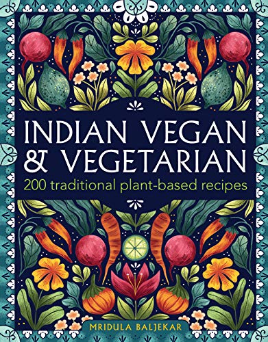 Mridula Baljekar Indian Vegan & Vegetarian 200 Traditional Plant Based Recipes 