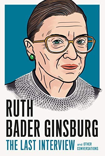 Ruth Bader Ginsburg/The Last Interview@And Other Conversations