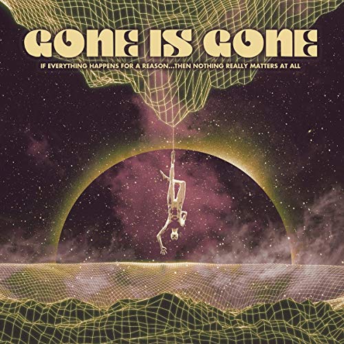 Gone Is Gone/If Everything Happens For A Re