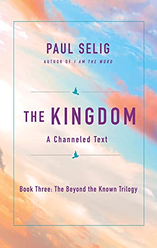 Paul Selig The Kingdom A Channeled Text 