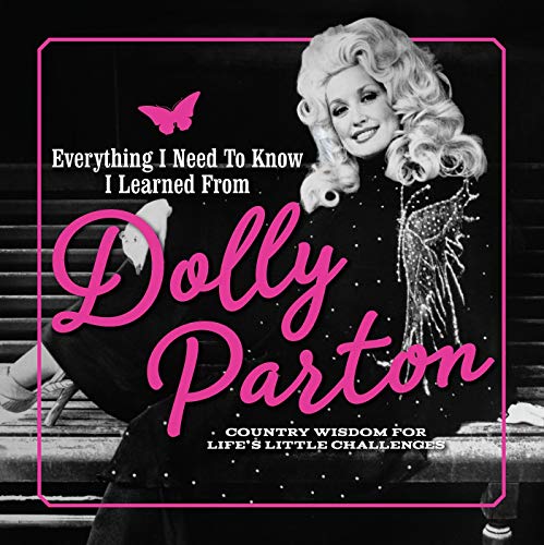 Juliana Sharaf/Everything I Need to Know I Learned from Dolly Par@ Country Wisdom for Life's Little Challenges