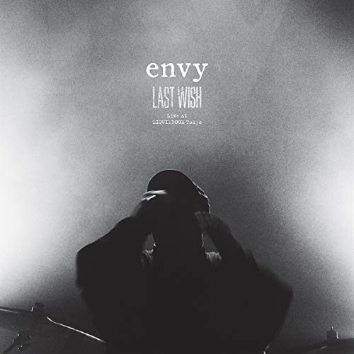 Envy/Last Wish: Live At Liquidroom