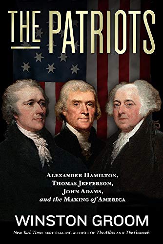 Winston Groom/The Patriots@Alexander Hamilton, Thomas Jefferson, John Adams,