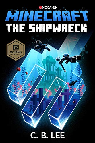 C. B. Lee/Minecraft@ The Shipwreck: An Official Minecraft Novel