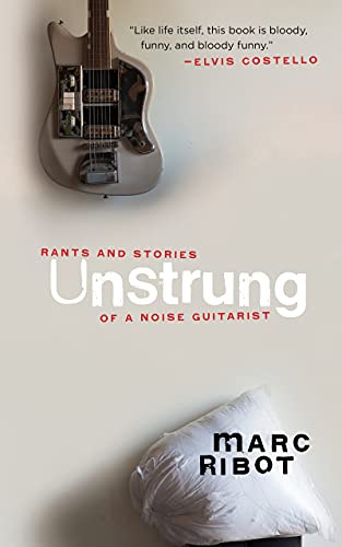 Marc Ribot/Unstrung@ Rants and Stories of a Noise Guitarist