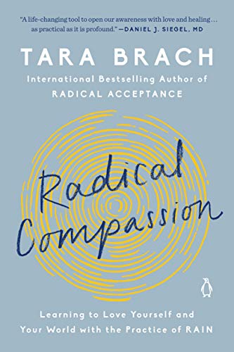 Tara Brach/Radical Compassion@ Learning to Love Yourself and Your World with the