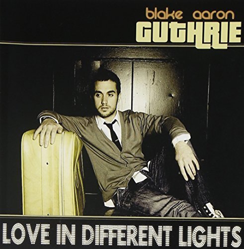 Blake Aaron Aaron Guthrie/Love In Different Lights