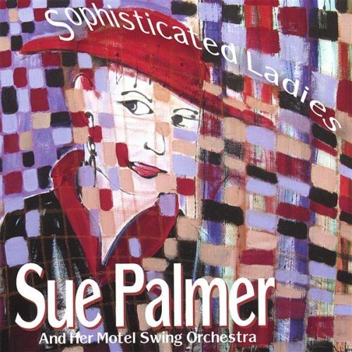 Sue Palmer/Sophisticated Ladies