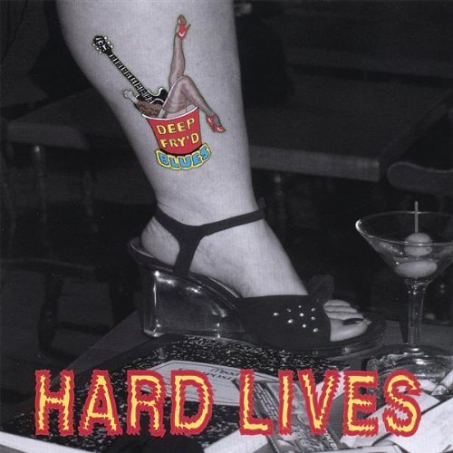 Deep Fry'D Blues/Hard Lives