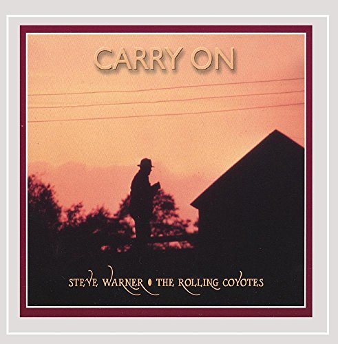 Steve Warner & The Rolling Coyotes/Carry On