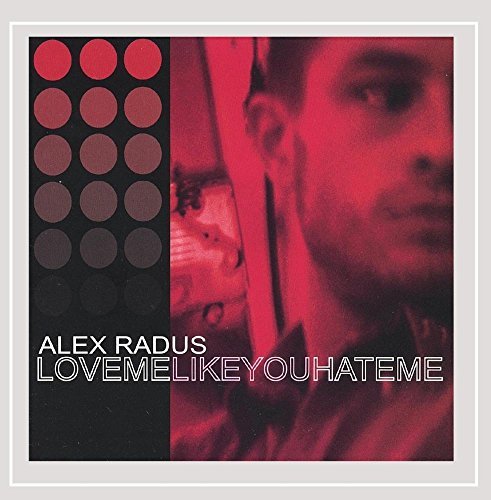 Alex Radus/Love Me Like You Hate Me