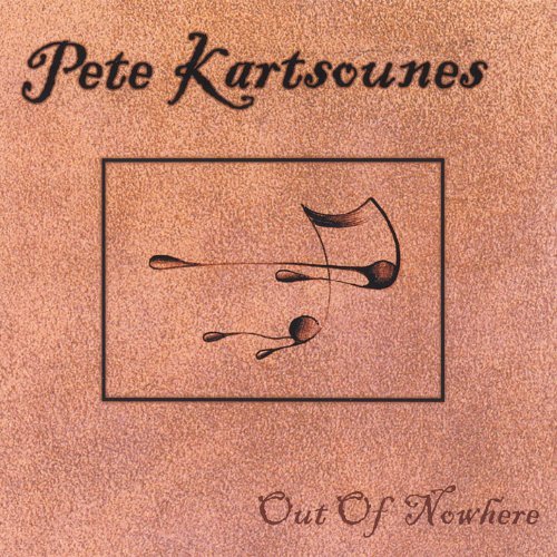 Pete Kartsounes/Out Of Nowhere