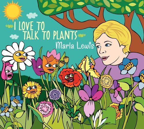 Marla Lewis/I Love To Talk To Plants